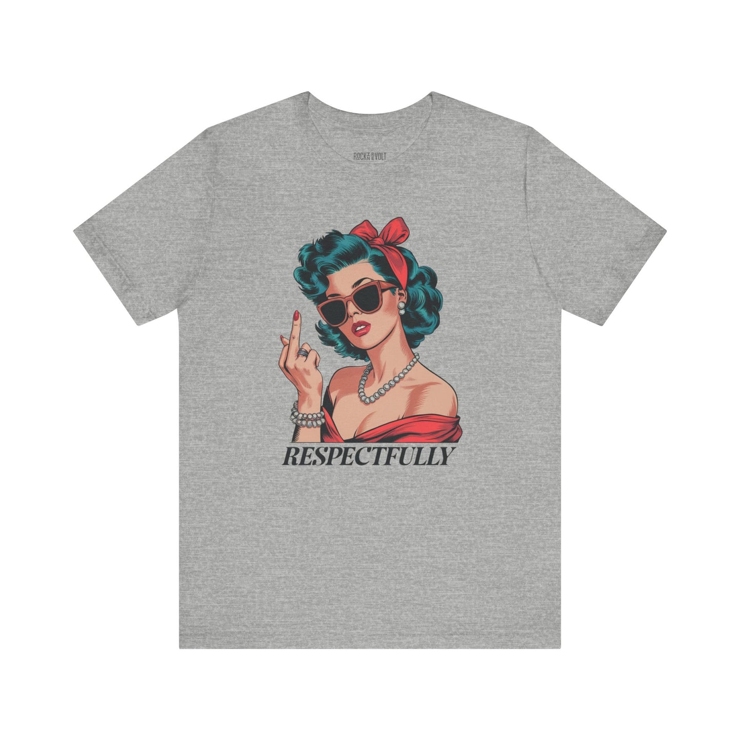 Respectfully, Funny, Pin Up, Retro, Vintage, F Off T-Shirt, Unisex Bella Canvas Top, Gifts for Her/Him