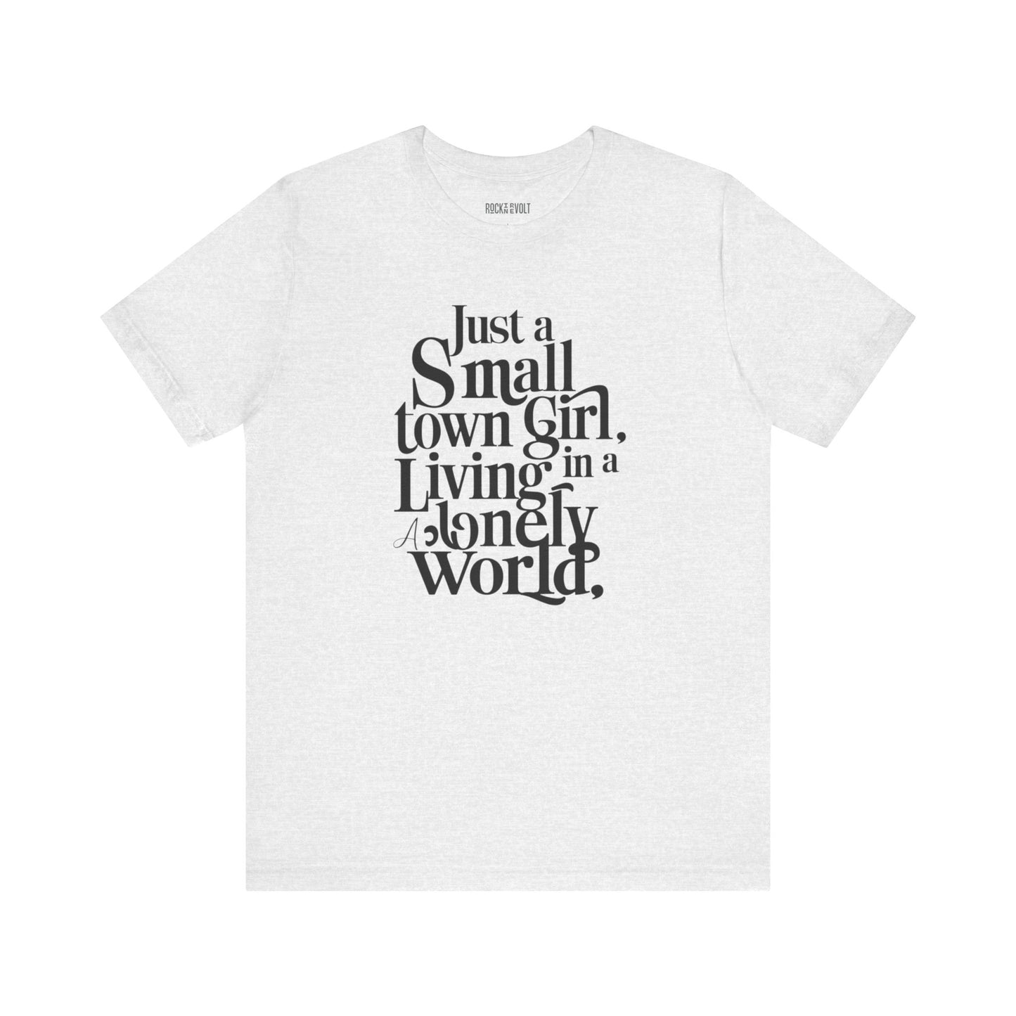 Just a Small Town Girl, Journey, Retro, Vintage, Band Tee, Unisex Bella Canvas Top, Shirt,