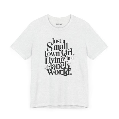 Just a Small Town Girl, Journey, Retro, Vintage, Band Tee, Unisex Bella Canvas Top, Shirt,