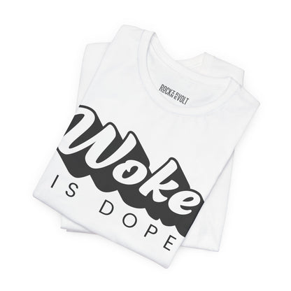 Woke is Dope, Political T-Shirt, Democrats, Tee, Unisex Bella Canvas Top, Activist Shirt, Protest Apparel