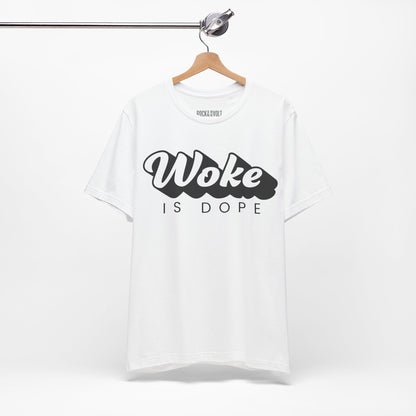 Woke is Dope, Political T-Shirt, Democrats, Tee, Unisex Bella Canvas Top, Activist Shirt, Protest Apparel