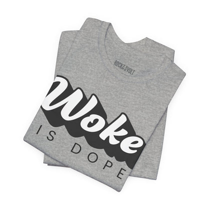 Woke is Dope, Political T-Shirt, Democrats, Tee, Unisex Bella Canvas Top, Activist Shirt, Protest Apparel