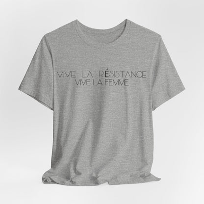 Vive la Résistance Vive la femme, Political T-Shirt, Democratic Unisex Bella Canvas Top, Activist Shirt, Gifts for Her