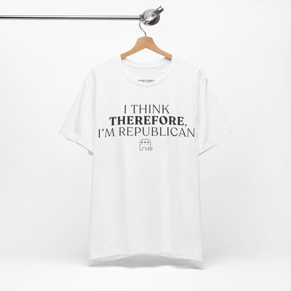 I Think Therefore I am Republican,  Political T-Shirt, Republican, Tee, Unisex Bella Canvas Top, Activist Shirt, Gifts for Him/Her