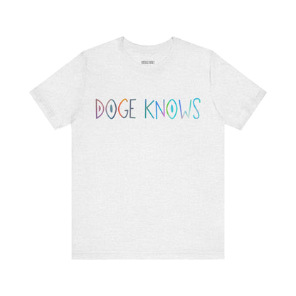 Colorful DOGE Knows  Political T-Shirt, Republican, Tee, Unisex Bella Canvas Top, Activist Shirt, Gifts for Him/Her