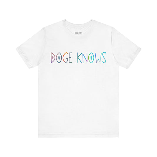Colorful DOGE Knows  Political T-Shirt, Republican, Tee, Unisex Bella Canvas Top, Activist Shirt, Gifts for Him/Her