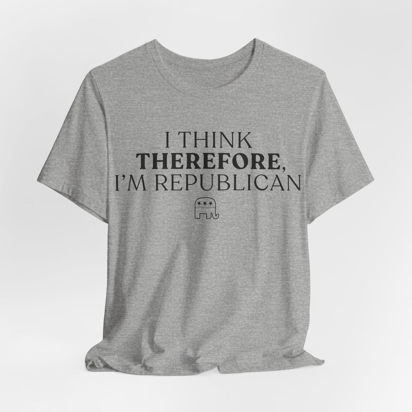 I Think Therefore I am Republican,  Political T-Shirt, Republican, Tee, Unisex Bella Canvas Top, Activist Shirt, Gifts for Him/Her