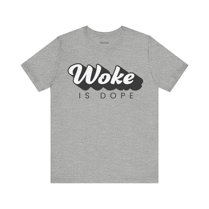 Woke is Dope, Political T-Shirt, Democrats, Tee, Unisex Bella Canvas Top, Activist Shirt, Protest Apparel