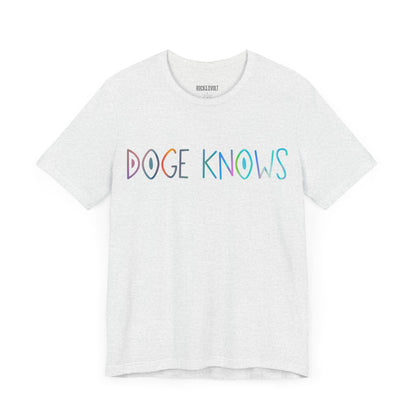 Colorful DOGE Knows  Political T-Shirt, Republican, Tee, Unisex Bella Canvas Top, Activist Shirt, Gifts for Him/Her