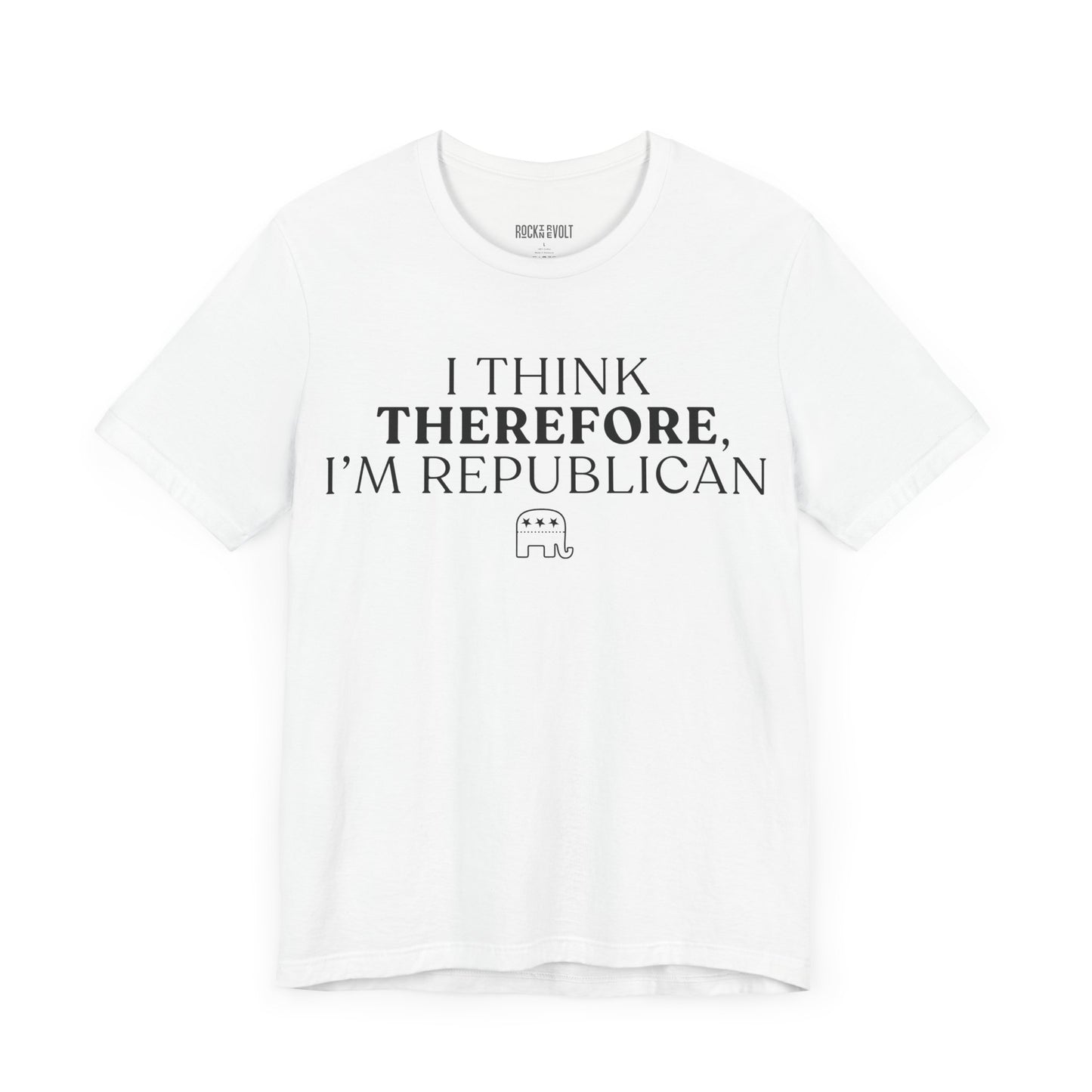 I Think Therefore I am Republican,  Political T-Shirt, Republican, Tee, Unisex Bella Canvas Top, Activist Shirt, Gifts for Him/Her