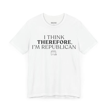 I Think Therefore I am Republican,  Political T-Shirt, Republican, Tee, Unisex Bella Canvas Top, Activist Shirt, Gifts for Him/Her