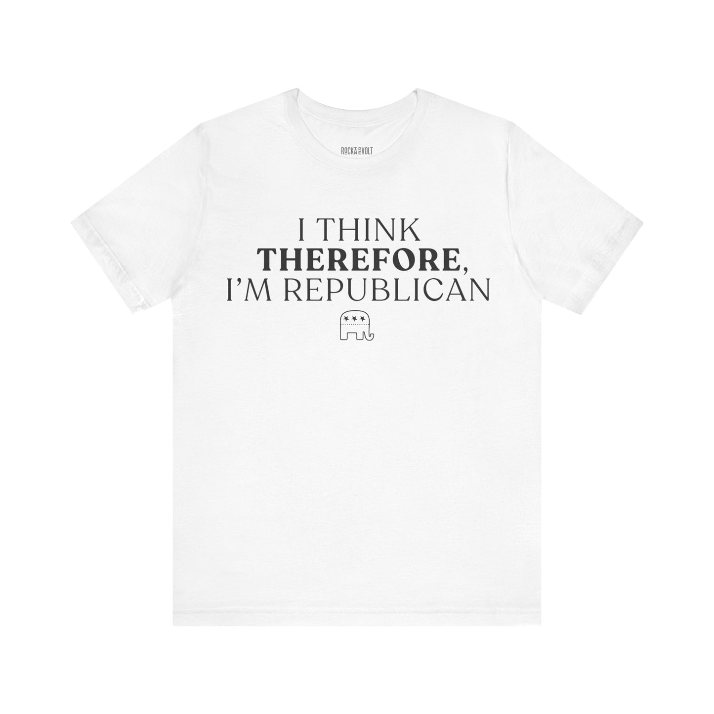I Think Therefore I am Republican,  Political T-Shirt, Republican, Tee, Unisex Bella Canvas Top, Activist Shirt, Gifts for Him/Her