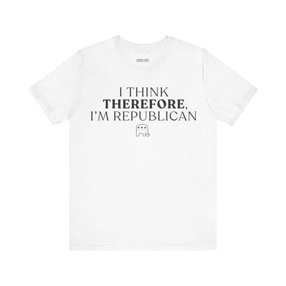 I Think Therefore I am Republican,  Political T-Shirt, Republican, Tee, Unisex Bella Canvas Top, Activist Shirt, Gifts for Him/Her